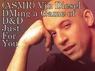 (ASMR) Vin Diesel DMing a Game of D&D Just For You cover