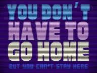 You Don't Have to Go Home, But You Can't Stay Here cover